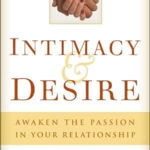 Intimacy & Desire: Awaken the Passion in Your Relationship