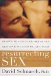Resurrecting Sex: Resolving Sexual Problems & Rejuvenating Your Relationship
